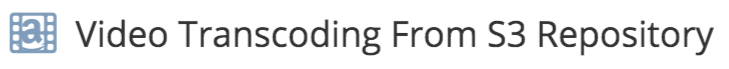 Form Data Sources - Video Upload then Transcode from S3 Repo